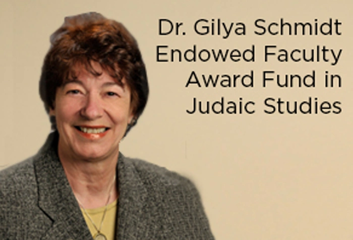 Dr. Gilya Schmidt Endowed Faculty Award Fund in Judaic Studies