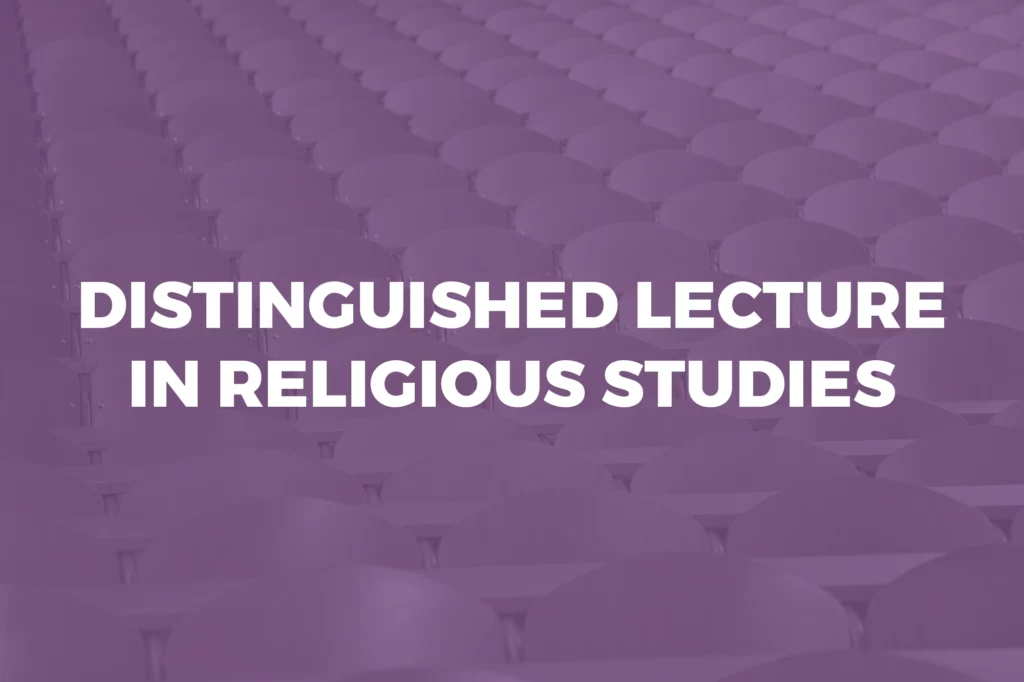 Distinguished Lecture in Religious Studies