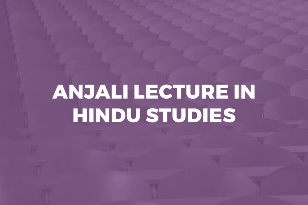 Anjali Lecture in Hindu Studies